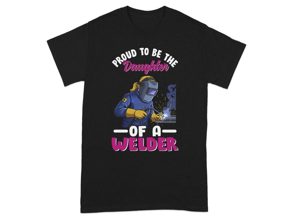 

Daughter Welder T-Shirt Welding Girl Shirt Occupational Gift for Welder s Torch 4XL