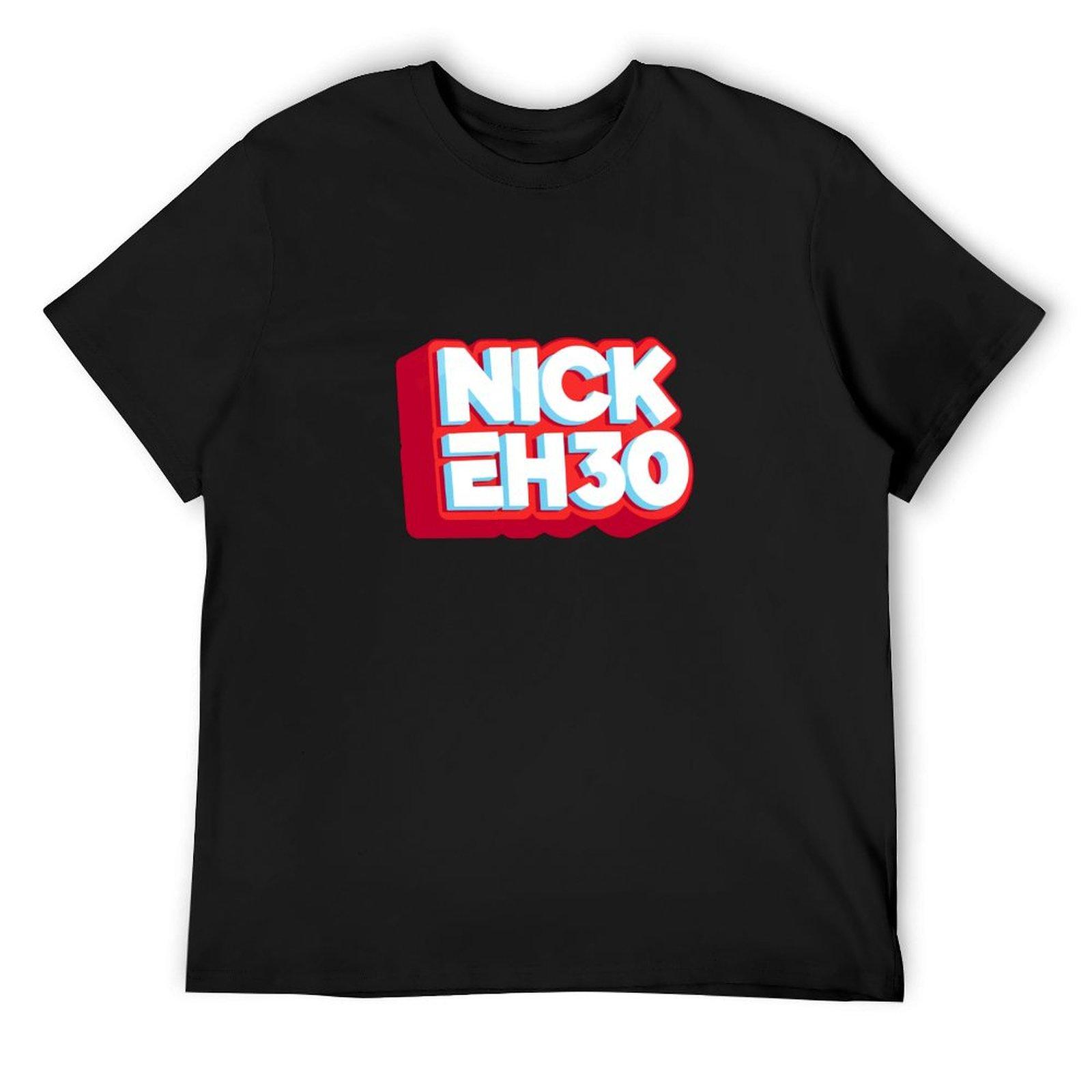 

Nick Eh 30 T-Shirt graphic tee shirt cute clothes mens graphic t-shirts pack 4XL