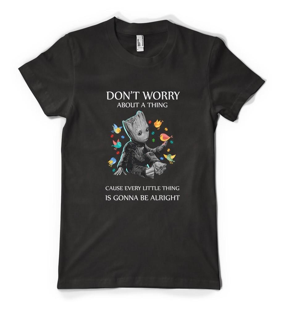 

Free Personalisation Groot Don t Worry About A Thing Adult And Kids T Shirt S