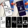 Trust Me I'm A Doctor For Realme GT7 Pro GT 6T 6 5 C67 C61 C55 C53 C51 C21Y C25S C75 10 11 12 13 14 Pro Plus Case