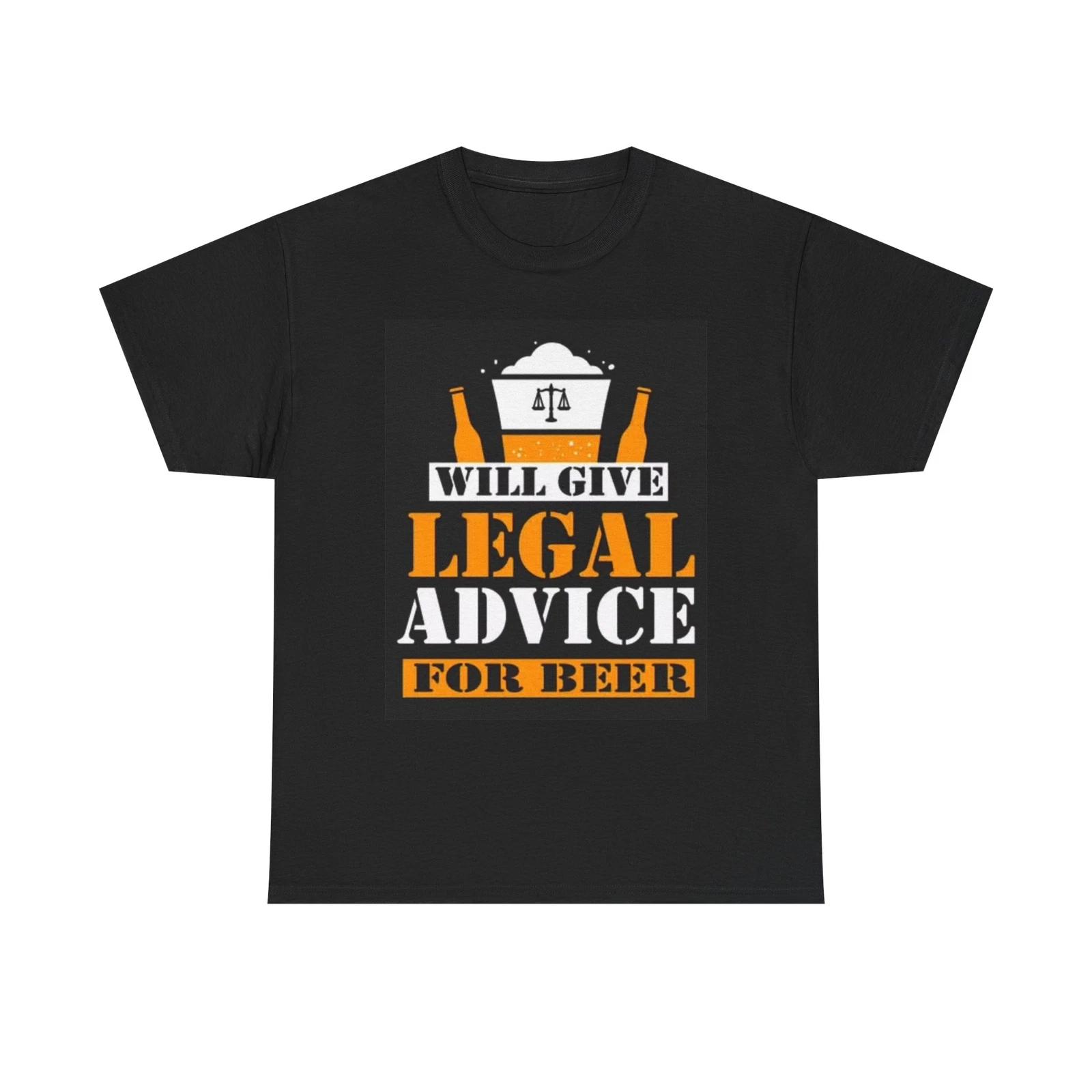 Men s and Women s T-shirts Will Give Legal Advice For Beer XL