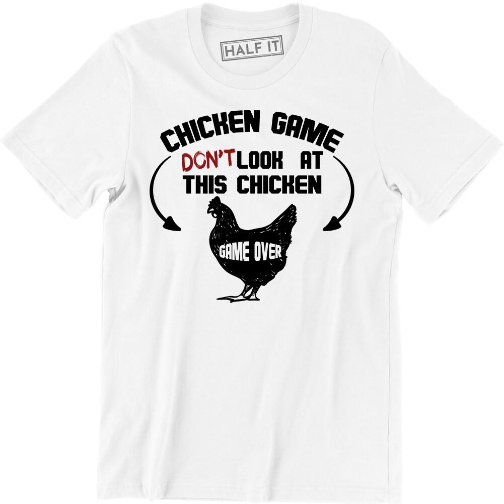 Chicken Game Don t Look At This Chicken Game Over Shirt - Funny Men s T-shirt M