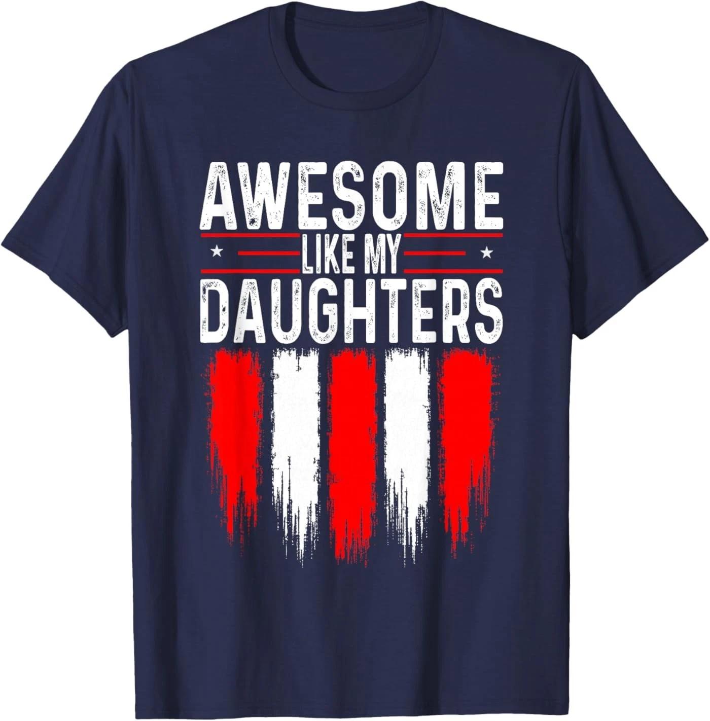 Awesome Like My Daughters Funny Men Dad Fathers Day T-Shirt 4XL