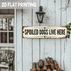 \Customizable Spoiled Dogs Live Here Aluminum Sign 4x16 Inch Farmhouse Wall Decor\