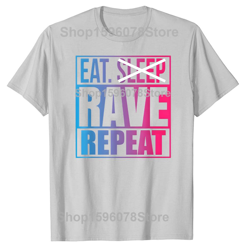 Eat Don't Sleep Rave Repeat EDM Quote Music 100% Cotton T-shirts Men Fashion Casual Tshirt Loose Oversized Streetwear T Shirt