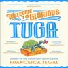 Welcome To Glorious Tuga by Francesca Segal Hardback Book 9781784745387
