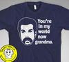 You're In My World Grandma T Shirt Happy Gilmore Sandler Hal Guns Don't Kill 2