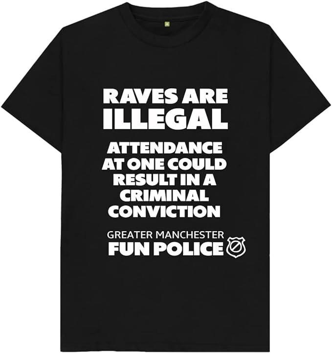 

Raves Are Illegal Attendance Could Lead To Prosecution T Shirt L