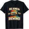 Be Kind _ Rewind Funny Retro 80_s Nostalgic Music Fans T- Shirt