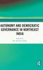 Raamat Autonomy and Democratic Governance In Northeast India