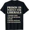 La prigione è perfetta per i liberali Divertente Citazione Anti Liberale Maglietta