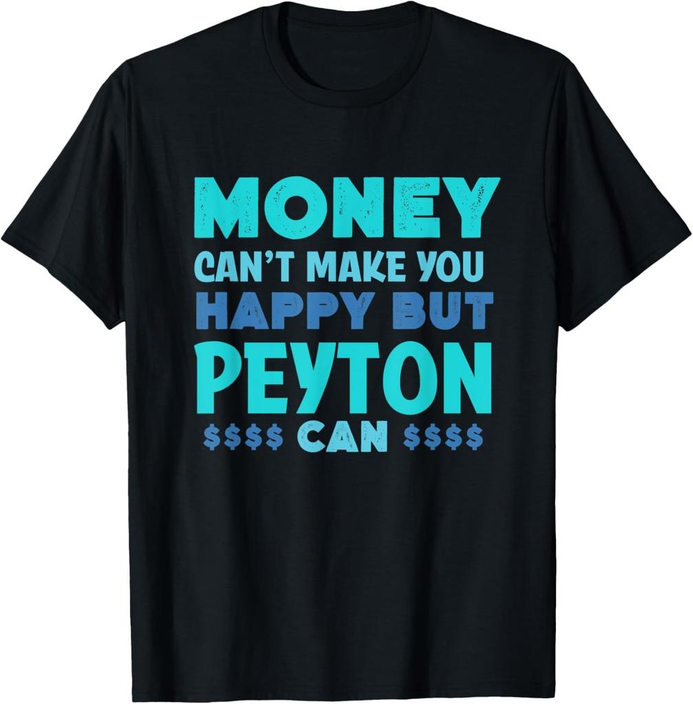 Money Can't Make You Happy Peyton Can Funny Name Humor T-Shirt