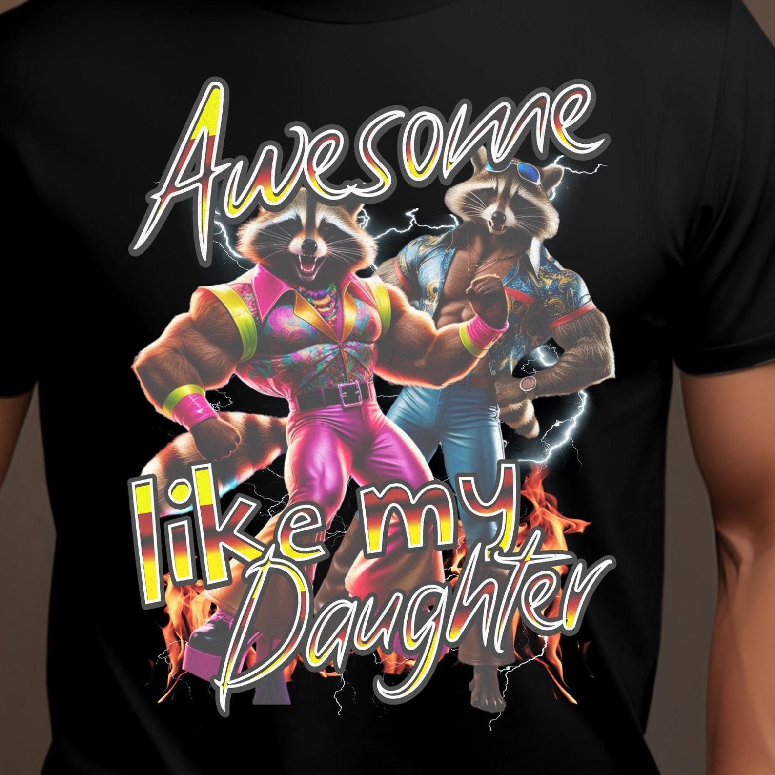 Funny Dad Meme Raccoon T-Shirt, Daughter Gift M