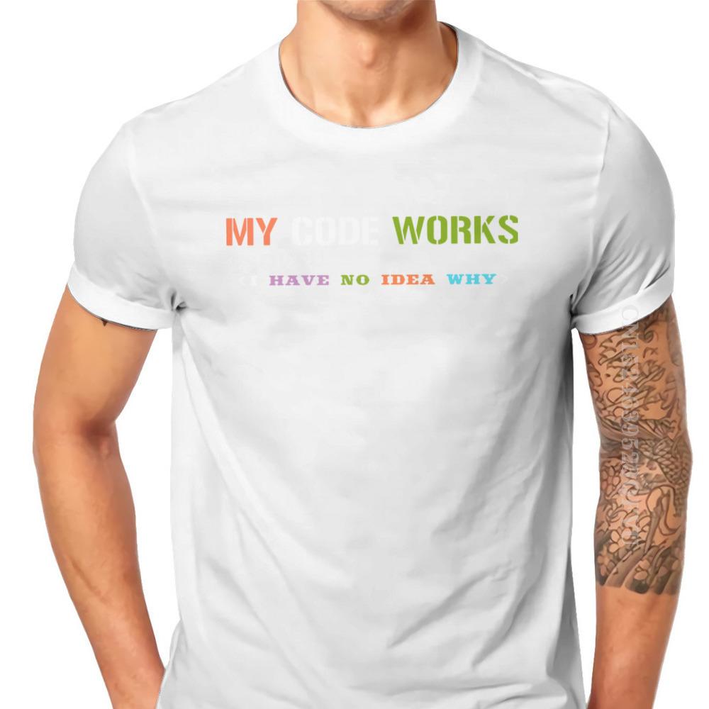 Software Developer IT Programmer Geek Tshirts For Men My Code Works I Have No Idea Why Men T Shirts Gifts OutdoorWear Big Size