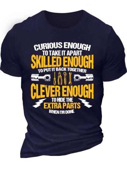 Unisexs Curious Enough To Take It Apart To Put It  Together Clever Enough To Hide The Extra Parts When Im Done Casual TShirt