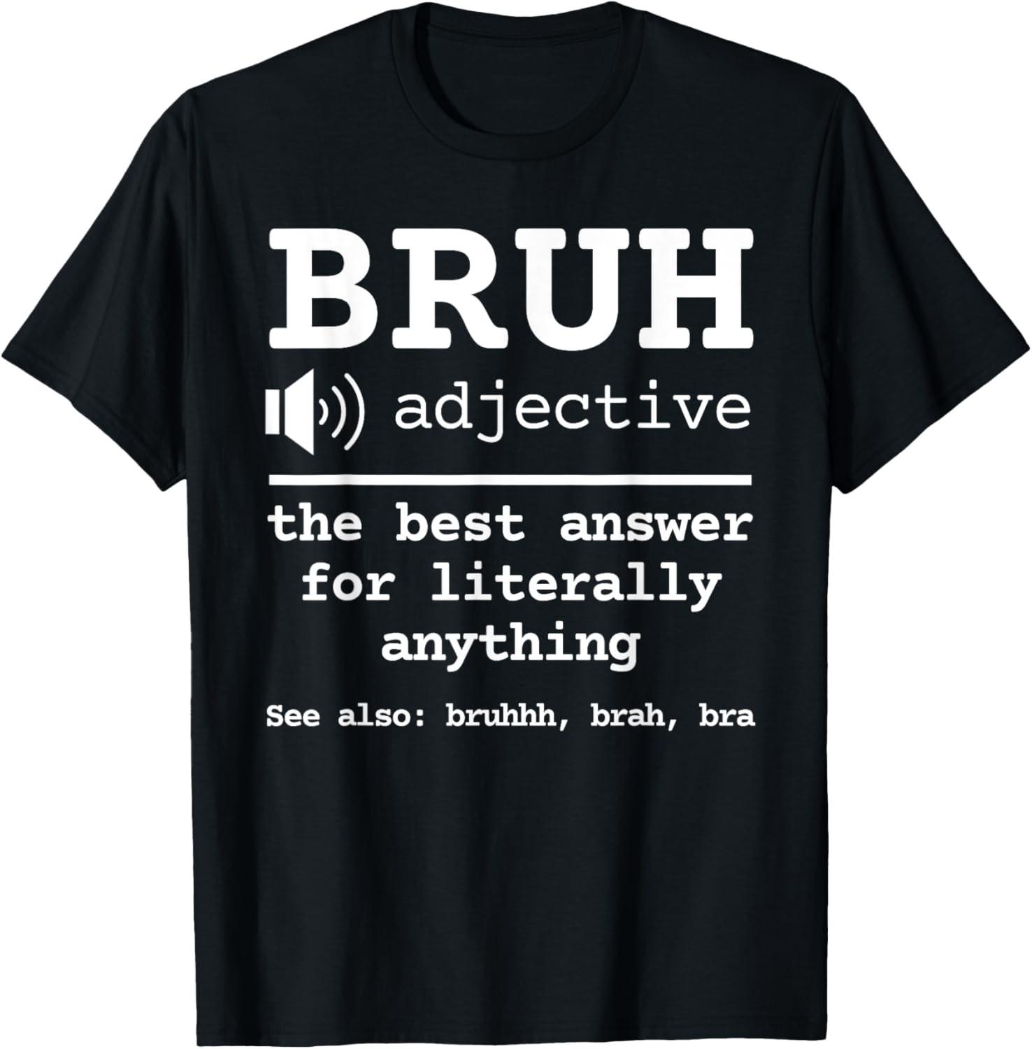 Bruh Dictionary Definition Meme Funny Sarcastic Saying T-Shirt XXXL