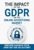 The The Impact of the General Data Protection Regulation (GDPR) On the Online Advertising Market Book