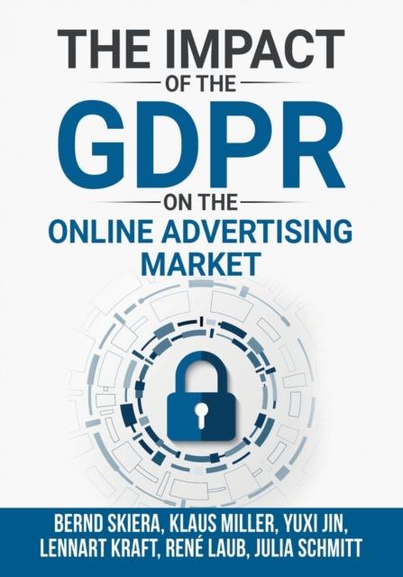 The The Impact of the General Data Protection Regulation (GDPR) On the Online Advertising Market Book