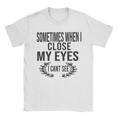 Oversized T Shirt Summer Sometimes When I Close My Eyes I Cant See Tee Shirt for Couple Y2K Basic Custom Short Sleeve Clothes