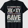 It's Common Sense XX Is Not XY Save Sports T-Shirt