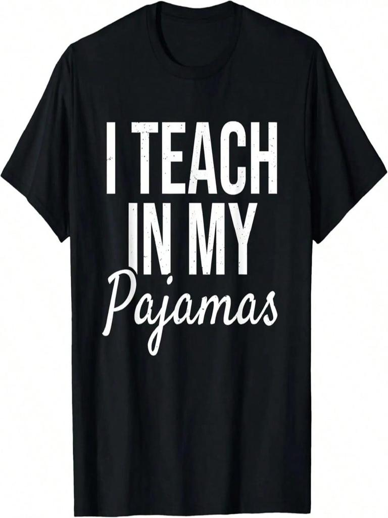 I Teach In My Pajamas - Funny Remote Work School Teacher T-Shirt