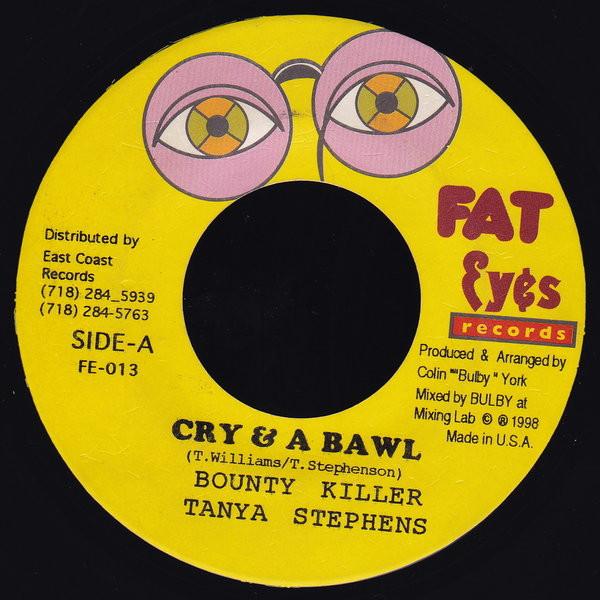 7inch Record BOUNTY KILLER / TANYA STEPHENS - Cry & A Bawl FE013 Fat Eyes Record 1998 US Reggae, Ska & Dub Used