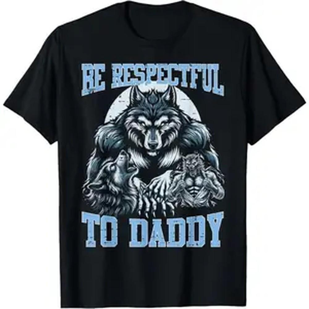 Cotton Alpha Wolf Be Respectful To Daddy Funny Meme Cringe Tshirt