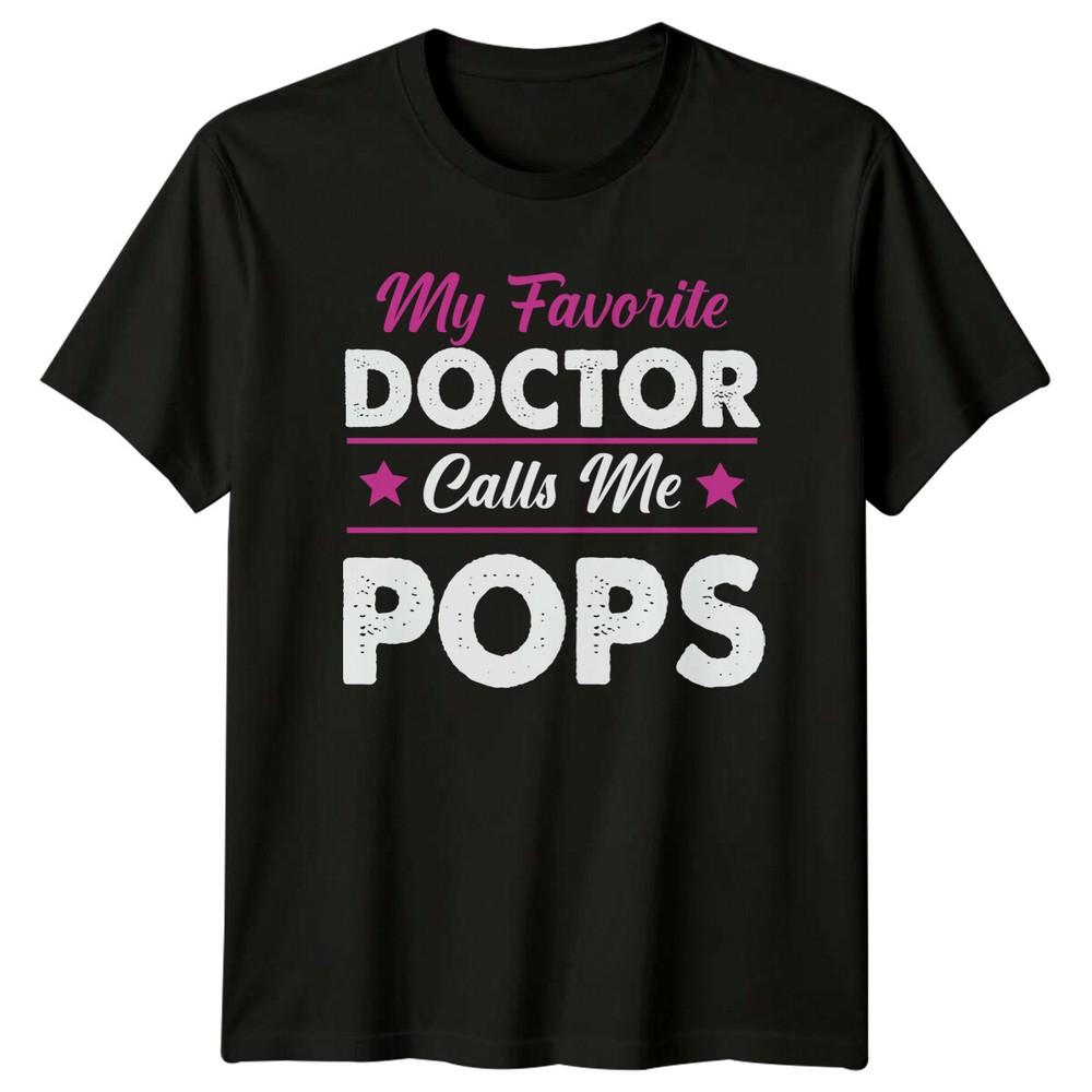 My Favorite Doctor Calls Me Pops Graphic Fathers Day TShirt