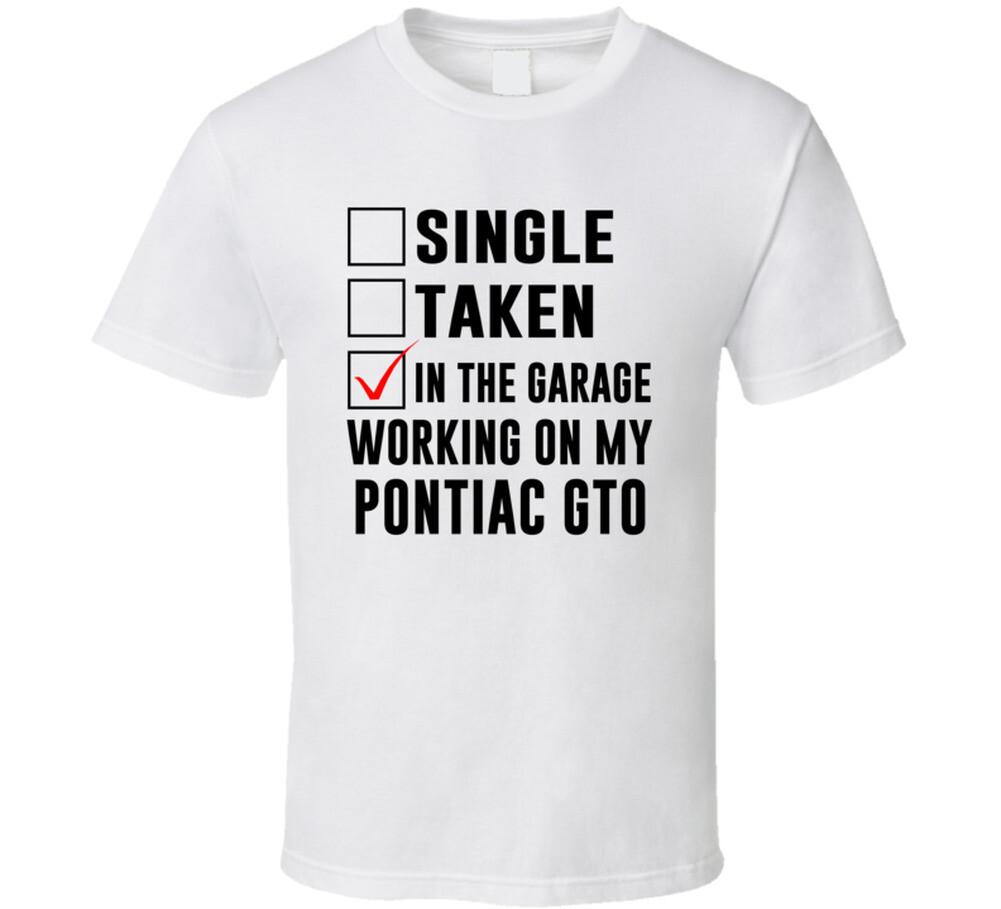 Single Taken Working On My Pontiac GTO Funny Car T Shirt S