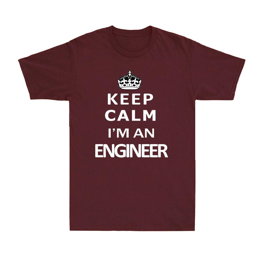 Keep Calm Im An Engineer Funny Engineer Gift Novelty Adults Unisexs Tshirt