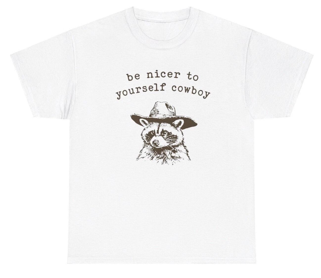

Be Nicer To Yourself T Shirt Funny Mental Health Cowboy Racoon Western Gen Z Tee 4XL