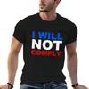 I Will Not Comply Tshirt T Shirt Unisex Cotton Unisex T Shirt Designer T Shirts For Unisex Cotton Tshirt