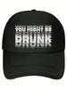 Funny You Might Be Drunk Humor Baseball Cap For Adults Unisex