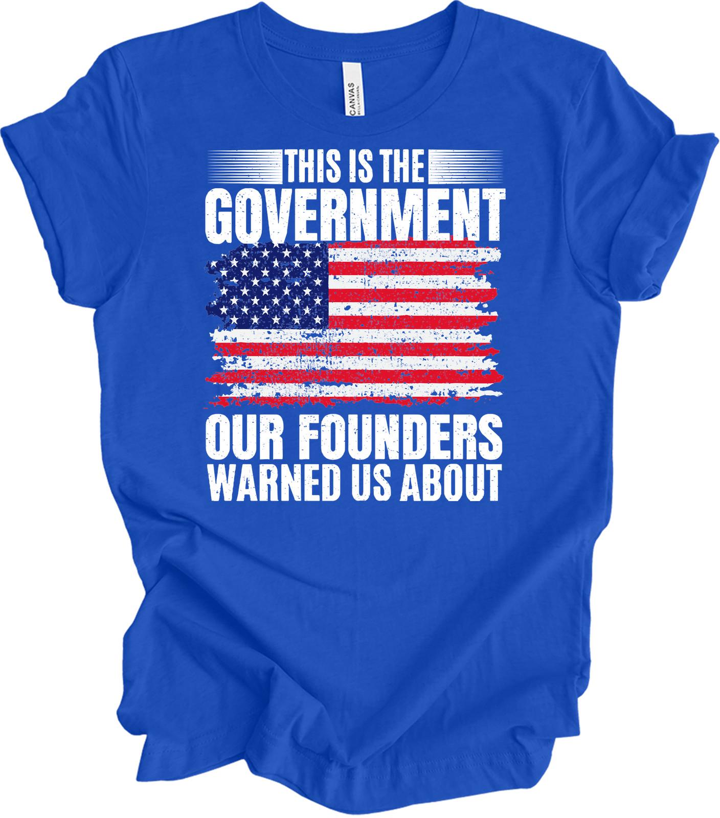 Government Founders Warned Us Distressed American Flag Patriotic Patriot T-Shirt XXXXL