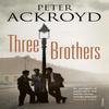 Three Brothers by Peter Ackroyd Paperback Book 9780099566038