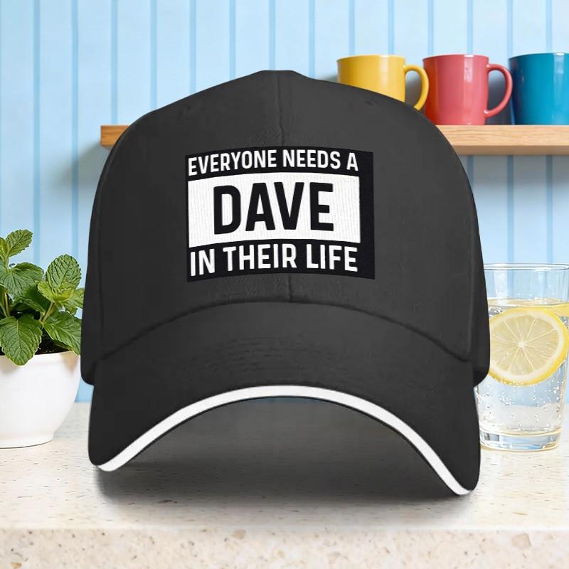 Everyone Needs A Dave In Their Life Baseball Cap Cotton Casual Sun Protection Baseball Hat Unisex