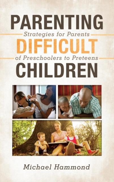 The Parenting Difficult Children : Strategies for Parents of Preschoolers To Preteens Book