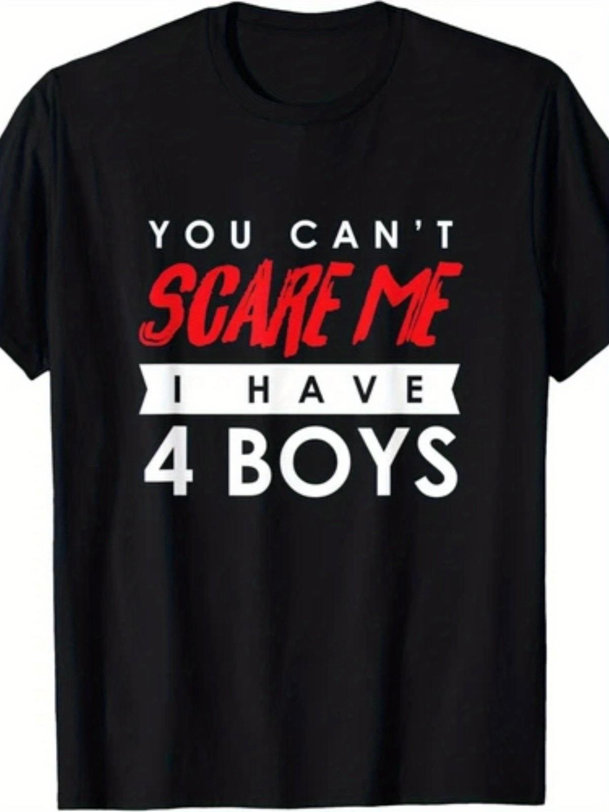 

You Can t Scare Me I Have 4 T-Shirt - Funny Mom of Gift, Soft Breathable Unise 5XL різнокольоровий