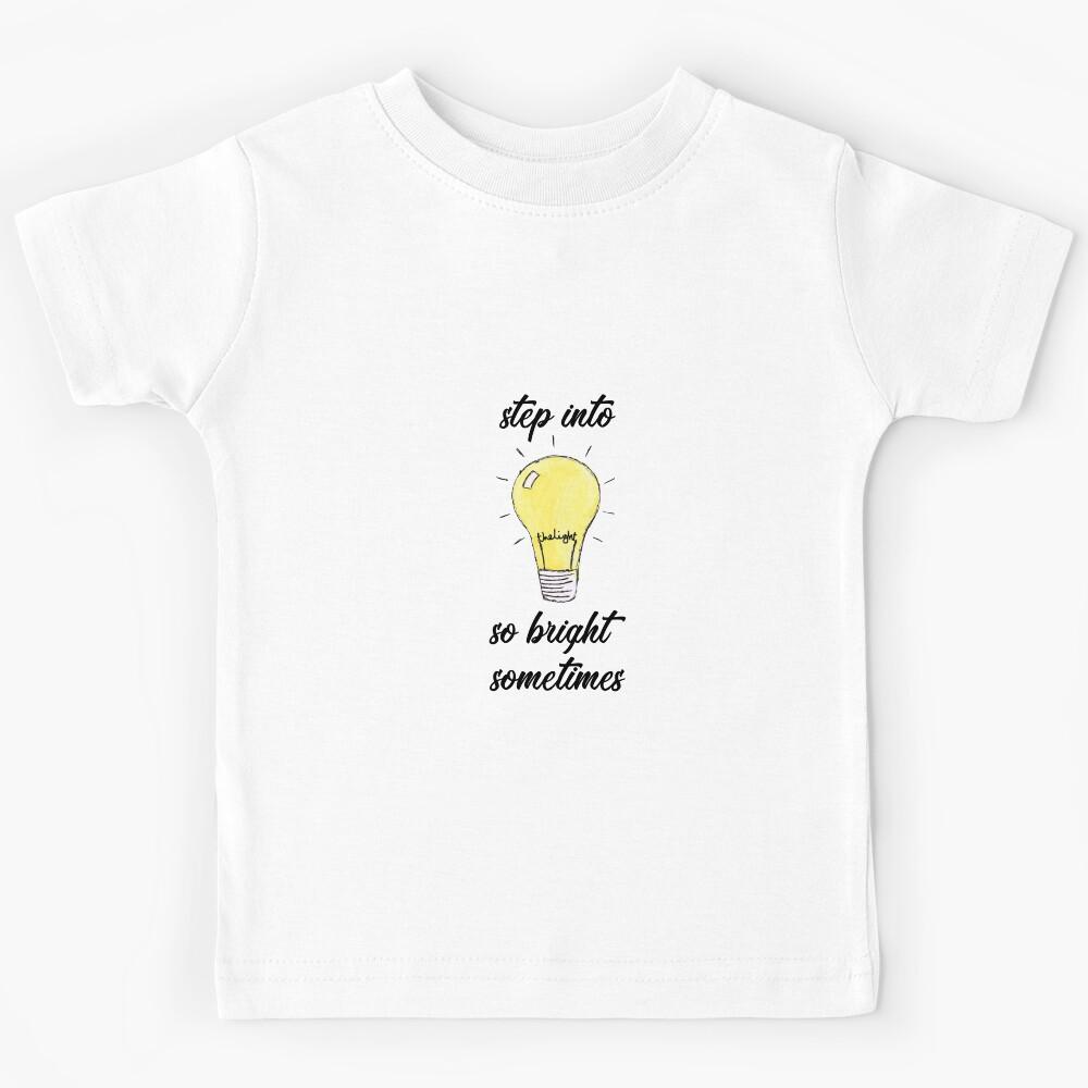 LIGHTS UP | step into the light, so bright sometimes Kids T-Shirt 100