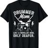 Drummer Mom Deafer Drum Mom Of A Drummer Mother T-Shirt