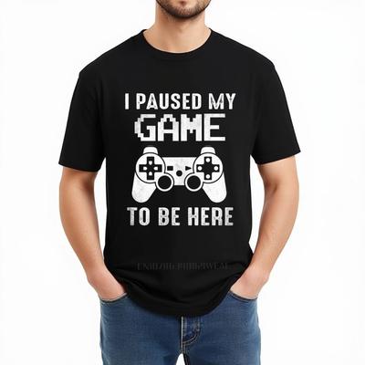 Unisex Summer Teenagers T-shirt I Paused My Game To Be Here Short Sleeve Printed Top Tees Men Cotton T-shirt Fashion Tops