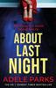 The About Last Night : A Twisty, Gripping Novel of Friendship and Lies from the No. 1 Sunday Times Bestselling Author Book