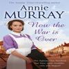 Now The War Is Over by Annie Murray Paperback Book 9781447286301