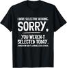 Selective Hearing Sarcasm T-Shirt - Not Selected Today Humor
