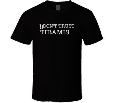 Ich traue Tiramisu nicht Lustiges T-Shirt