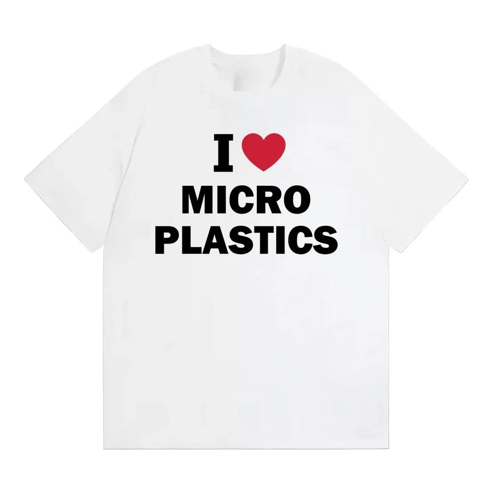 Ilove Microplastics Funny Gift Graphic Tshirts Unisex Women Fashion Crewneck Cotton T Shirt Vintage High Quality Oversized Tshirt