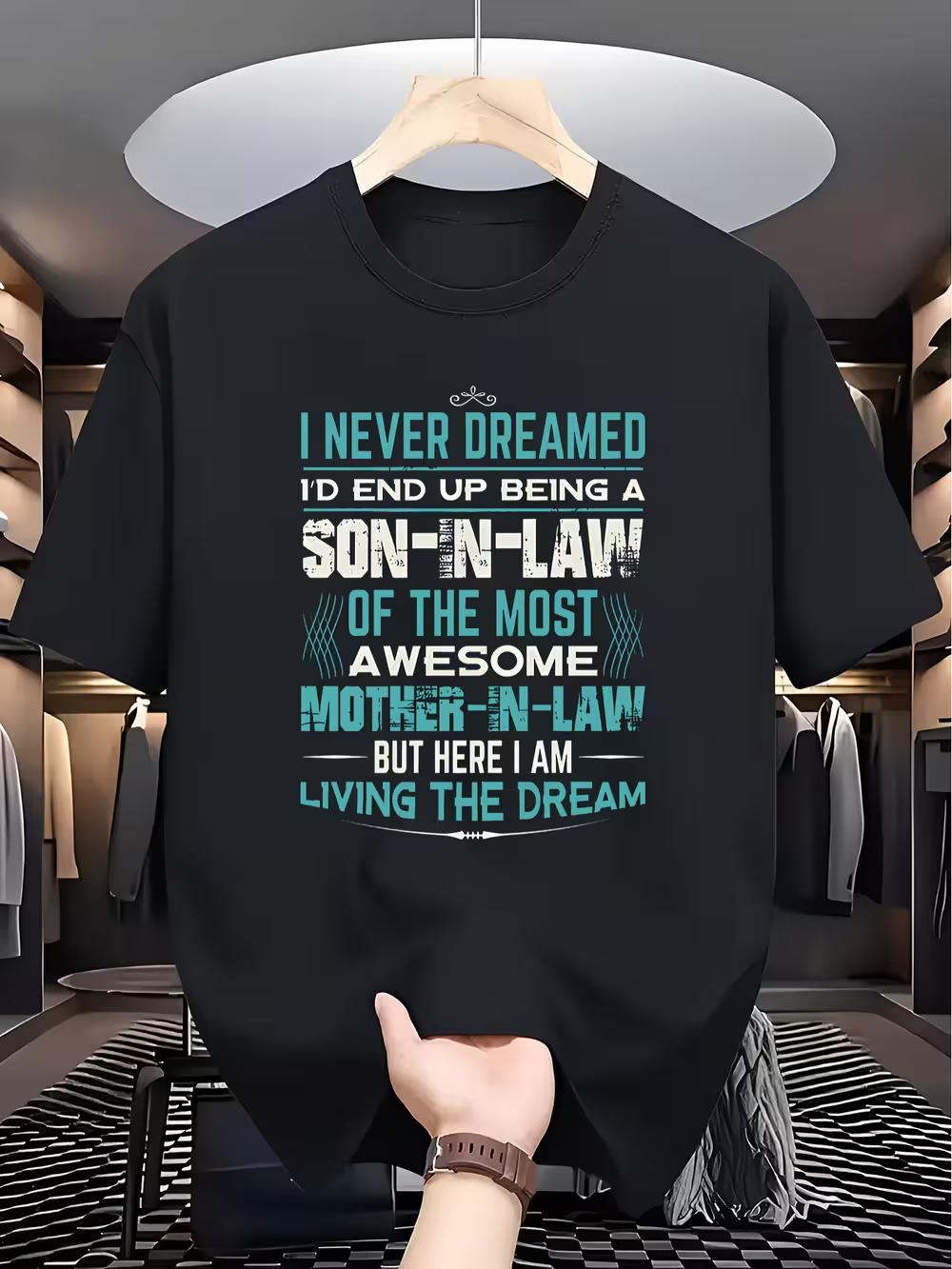 

Fun Men s Son-in-Law T-Shirt- I Never Dreamed I d Become a Son-in-Law Humorous Wedding and Family Quote XXXXL