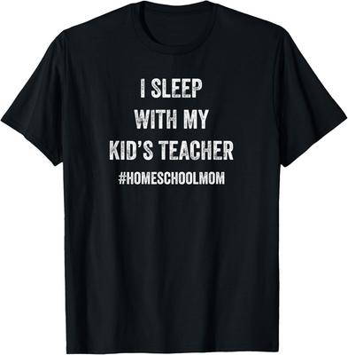 Funny Homeschool I Sleep With My Teacher for Mother Gift Unisex T-Shirt