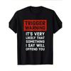 Europäische Größen Herren Lustiges _TRIGGER WARNUNG_ Ganzkörperdruck T-Shirt - Humorvolles sarkastisches Novelty-Shirt für Partys
