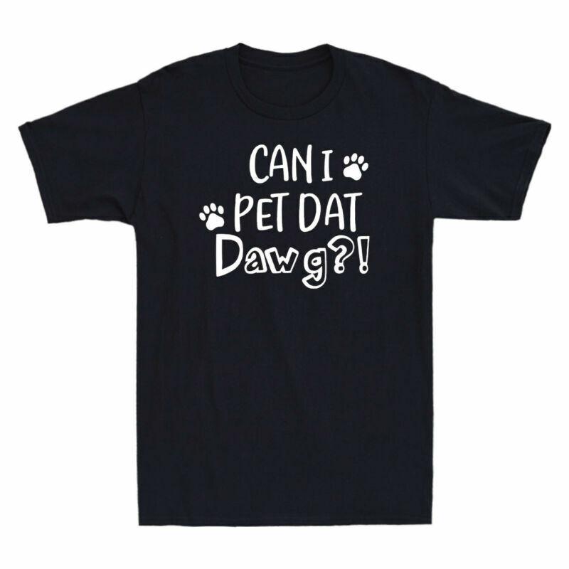Gift Dog Pet Lover Dat Dawg Pet Tshirt That Funny Can Graphic I Can I Unisexs Dog S